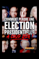 Poster de la película Comment perdre une élection présidentielle à coup sûr