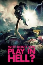 Poster de la película Why Don't You Play in Hell?