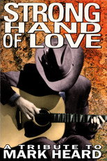 Poster de la película Strong Hand of Love - A Tribute to Mark Heard