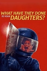 Poster de la película What Have They Done to Your Daughters?