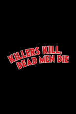 Poster de la película Killers Kill, Dead Men Die
