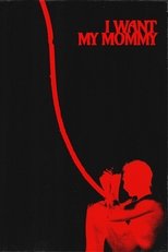 Poster de la película I WANT MY MOMMY