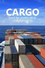 Poster de la película Cargos - Dans les soutes de la mondialisation