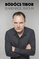 Poster de la película Bödőcs Tibor: Barbárglamour