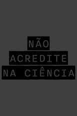 Poster de la película NÃO ACREDITE NA CIÊNCIA