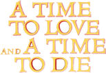 Logo A Time to Love and a Time to Die