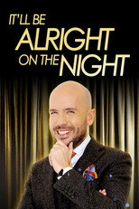 Poster de la serie It'll be Alright on the Night