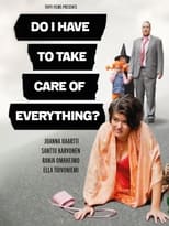 Poster de la película Do I Have to Take Care of Everything?
