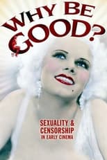 Poster de la película Why Be Good?: Sexuality & Censorship in Early Cinema