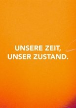 Poster de la película Unsere Zeit, Unser Zustand.