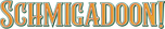 Logo Schmigadoon!