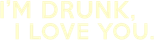Logo I'm Drunk, I Love You