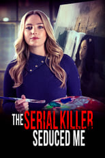 Poster de la película The Serial Killer Seduced Me