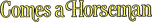 Logo Comes a Horseman