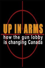 Poster de la película Up in Arms: How the Gun Lobby Is Changing Canada