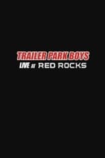 Poster de la película Trailer Park Boys: Live at Red Rocks