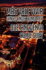 Poster de la película Más Vale Vivir Cinco Años Como Rey Que Cincuenta Como Guey