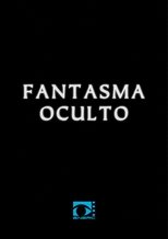 Poster de la película Fantasma Oculto