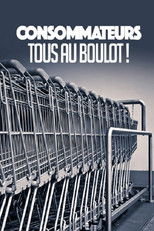 Poster de la película CONSOMMATEURS : TOUS AU BOULOT !