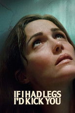 Poster de la película If I Had Legs I'd Kick You