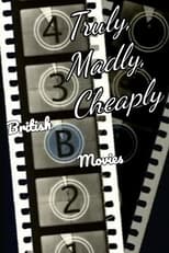 Poster de la película Truly, Madly, Cheaply! British B Movies