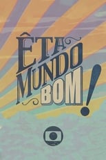 Êta Mundo Bom!