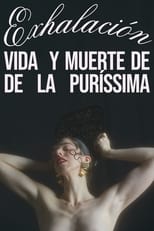 Poster de la película Exhalación: vida y muerte de De La Puríssima