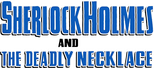 Logo Sherlock Holmes and the Deadly Necklace