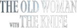 Logo The Old Woman with the Knife