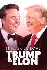 Poster de la película It Musk Be Love: Trump & Elon