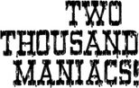 Logo Two Thousand Maniacs!