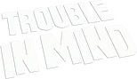 Logo Trouble in Mind