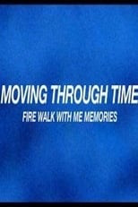 Poster de la película Moving Through Time: Fire Walk With Me Memories