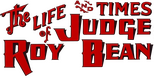 Logo The Life and Times of Judge Roy Bean