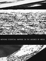Poster de la película Nothing Essential Happens in the Absence of Noise
