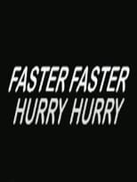 Poster de la película Hurry Hurry Faster Faster