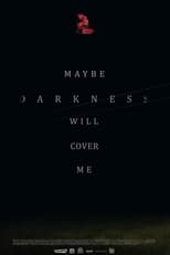 Poster de la película Maybe Darkness Will Cover Me