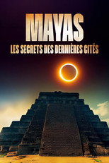 Poster de la película Mayas: The Secrets of the Last Cities