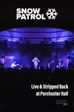 Poster de la película Snow Patrol: Live & Stripped Back at Porchester Hall