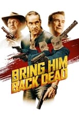 Poster de la película Bring Him Back Dead