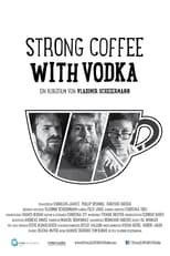 Poster de la película Strong Coffee With Vodka