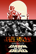 Poster de la película The Dead Will Walk: The Making of Dawn of the Dead