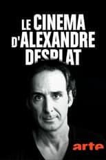 Poster de la película Le cinéma d'Alexandre Desplat
