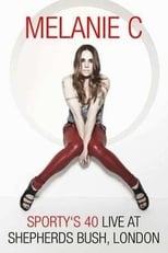 Poster de la película Melanie C: Sporty's 40 - Live At Shepherds Bush