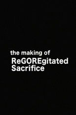 Poster de la película The Making of 'ReGOREgitated Sacrifice'