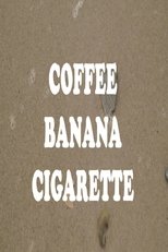 Poster de la película Coffee Banana Cigarette