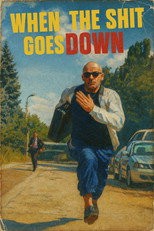 Poster de la película When The Shit Goes Down