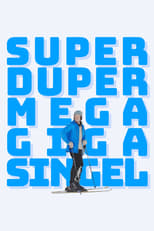 Poster de la película Superdupermegagigasingle