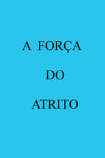 Poster de la película A Força do Atrito