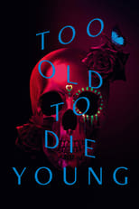 Poster de la serie Too Old to Die Young